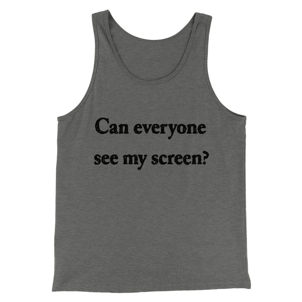 Can Everyone See My Screen Funny Men/Unisex Tank Top