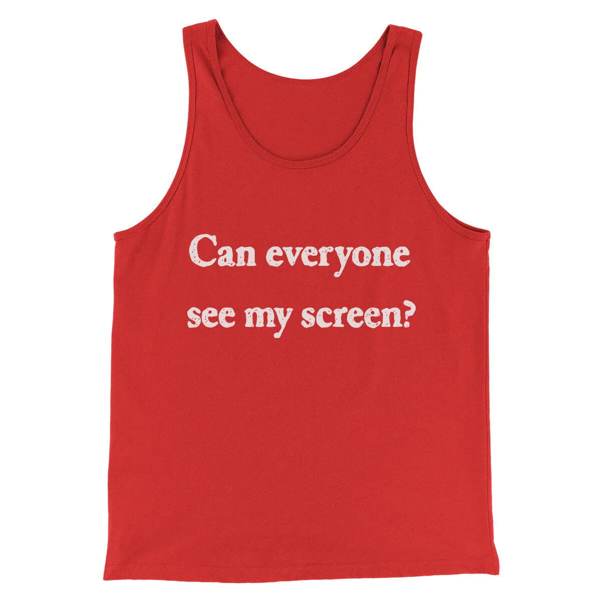 Can Everyone See My Screen Funny Men/Unisex Tank Top