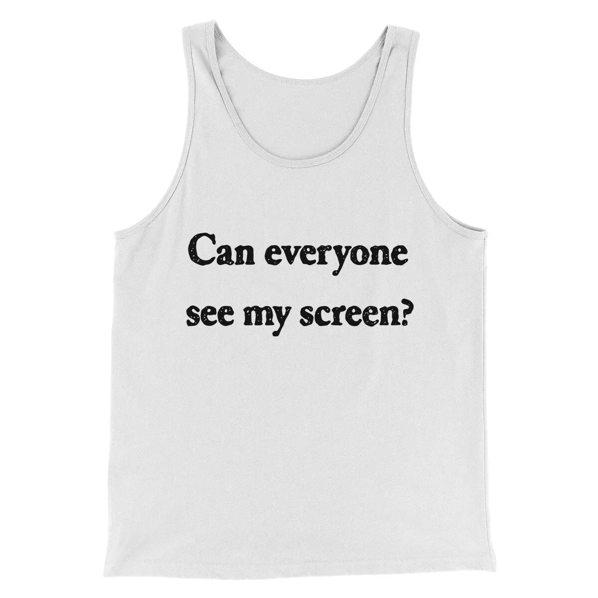 Can Everyone See My Screen Funny Men/Unisex Tank Top