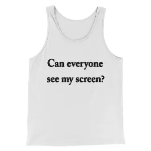 Can Everyone See My Screen Funny Men/Unisex Tank Top