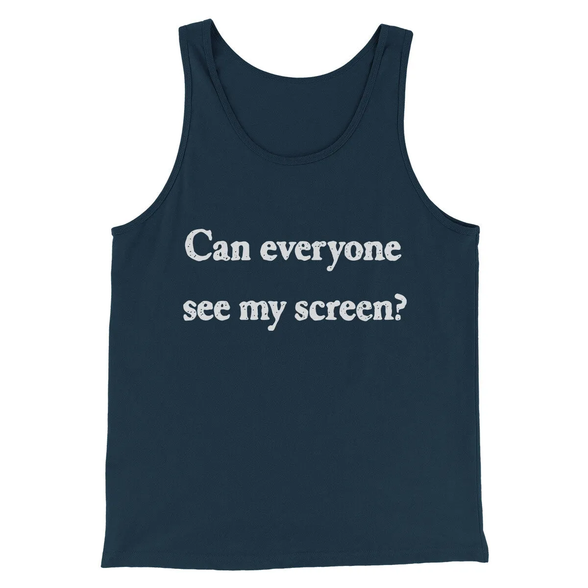 Can Everyone See My Screen Funny Men/Unisex Tank Top