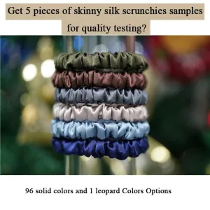 Get 5pieces skinny silk scrunchies sample for testing?