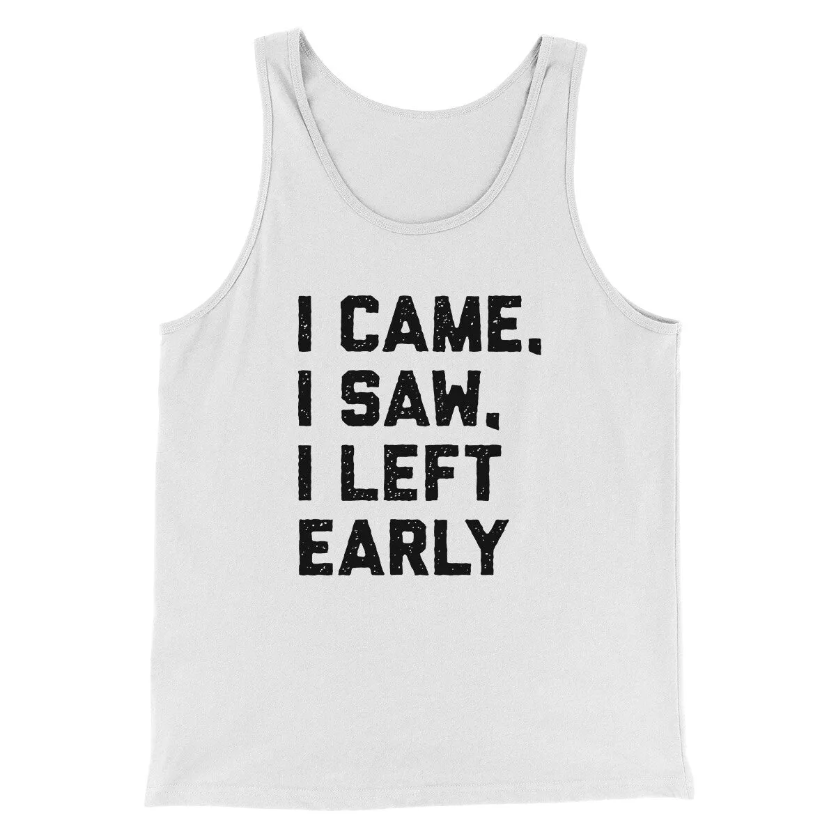 I Came I Saw I Left Early Funny Men/Unisex Tank Top