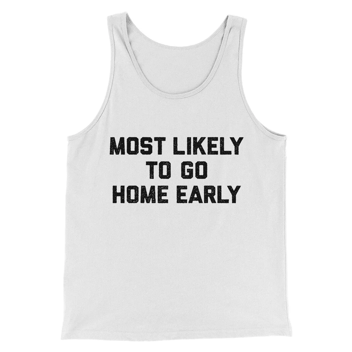 Most Likely To Leave Early Funny Men/Unisex Tank Top