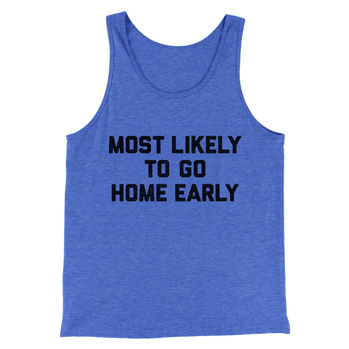 Most Likely To Leave Early Funny Men/Unisex Tank Top