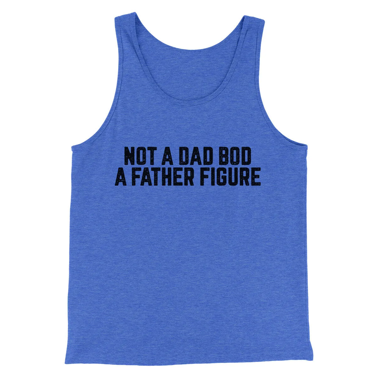 Not A Dad Bod A Father Figure Funny Men/Unisex Tank Top