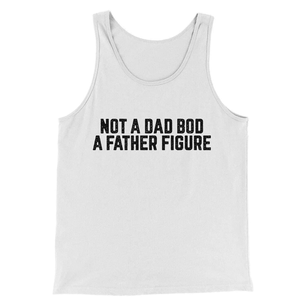 Not A Dad Bod A Father Figure Funny Men/Unisex Tank Top