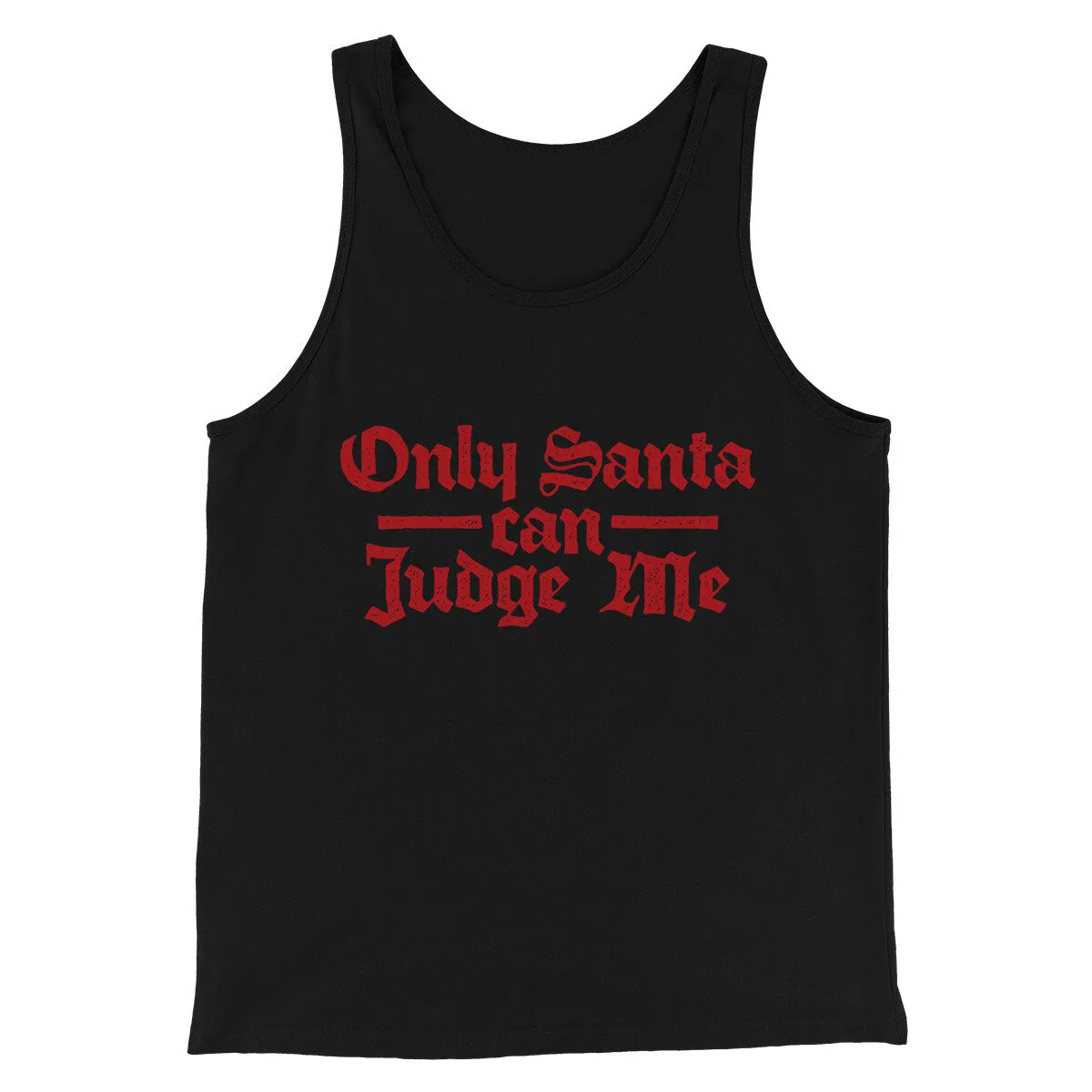 Only Santa Can Judge Me Men/Unisex Tank Top