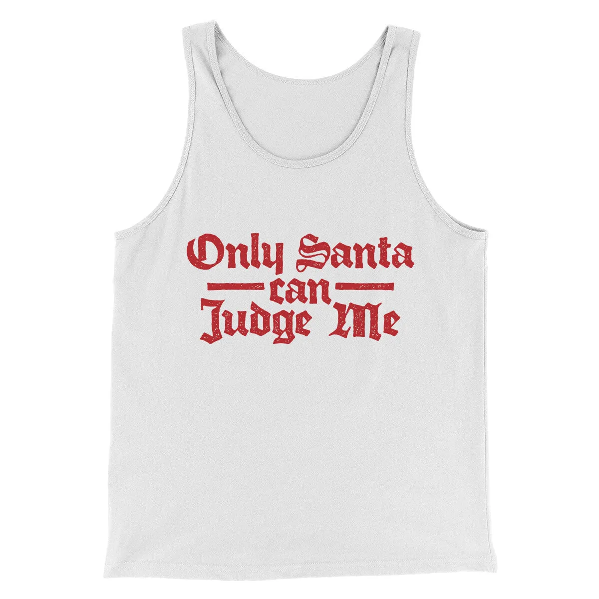Only Santa Can Judge Me Men/Unisex Tank Top