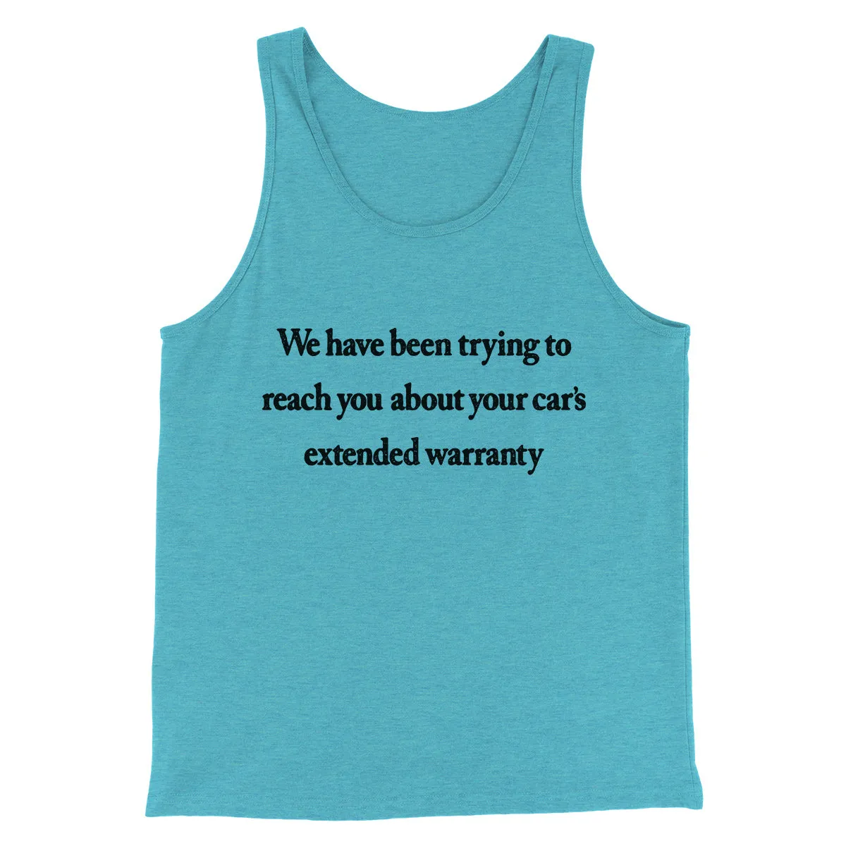 We Have Been Trying To Reach You About Car’s Extended Warranty Funny Men/Unisex Tank Top
