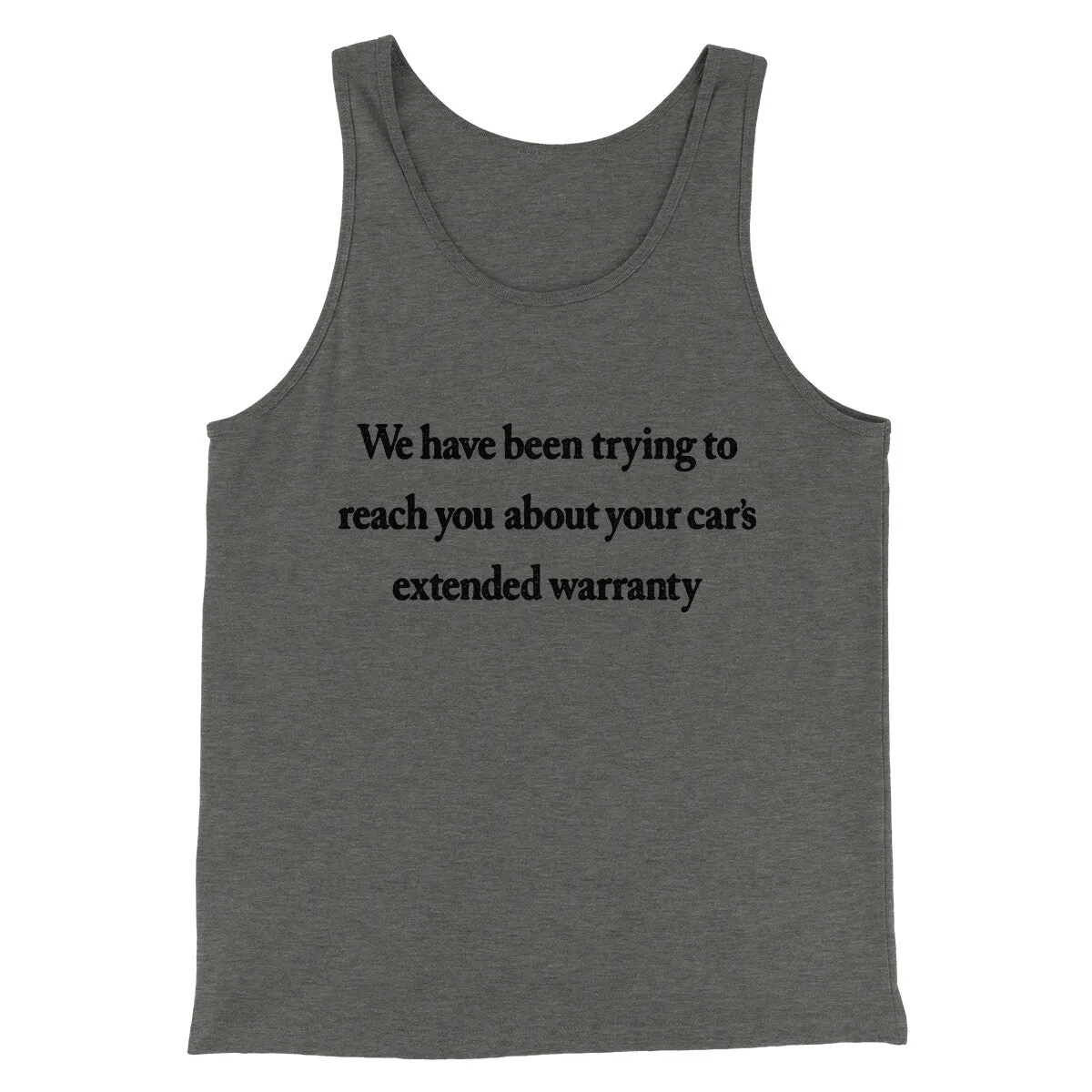 We Have Been Trying To Reach You About Car’s Extended Warranty Funny Men/Unisex Tank Top