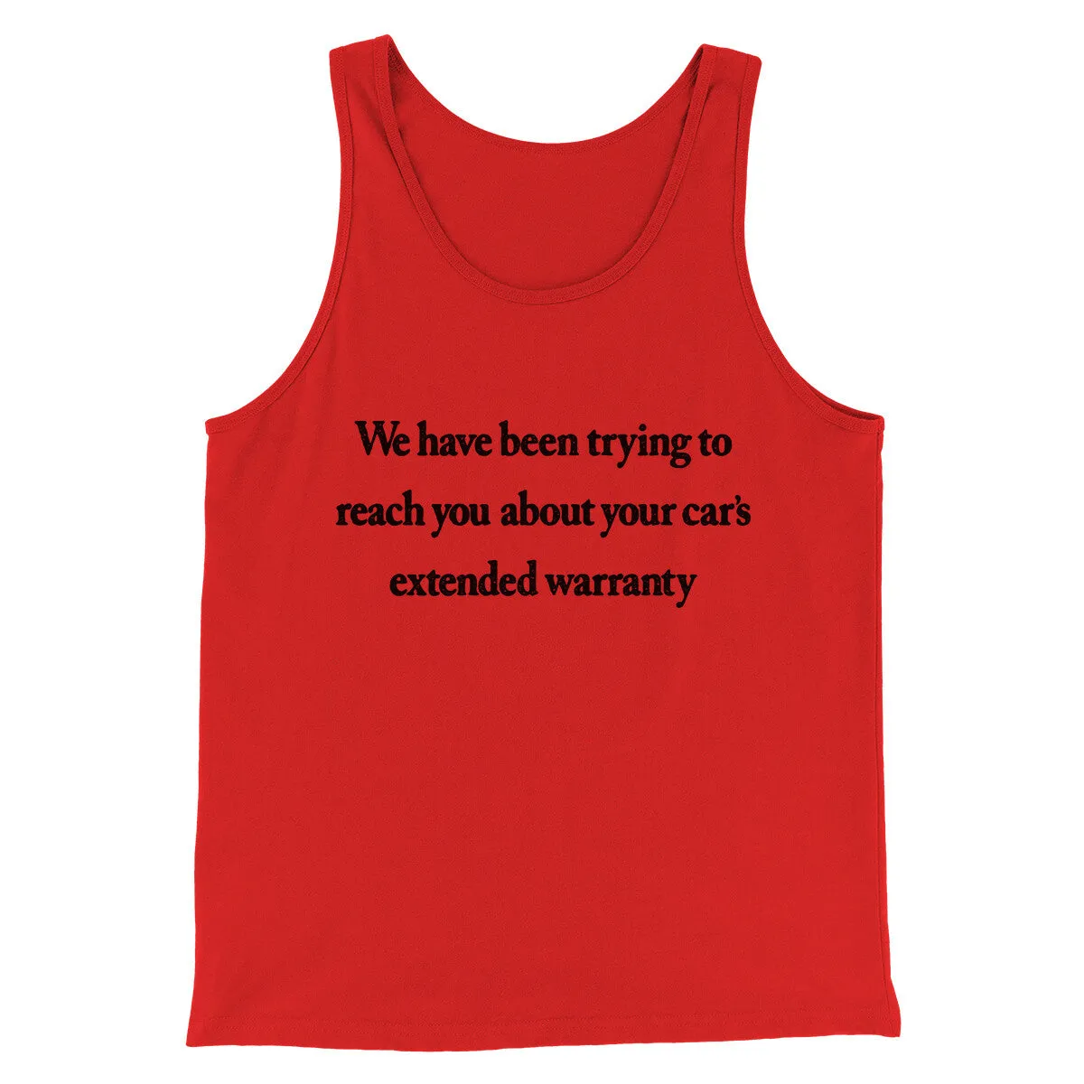 We Have Been Trying To Reach You About Car’s Extended Warranty Funny Men/Unisex Tank Top