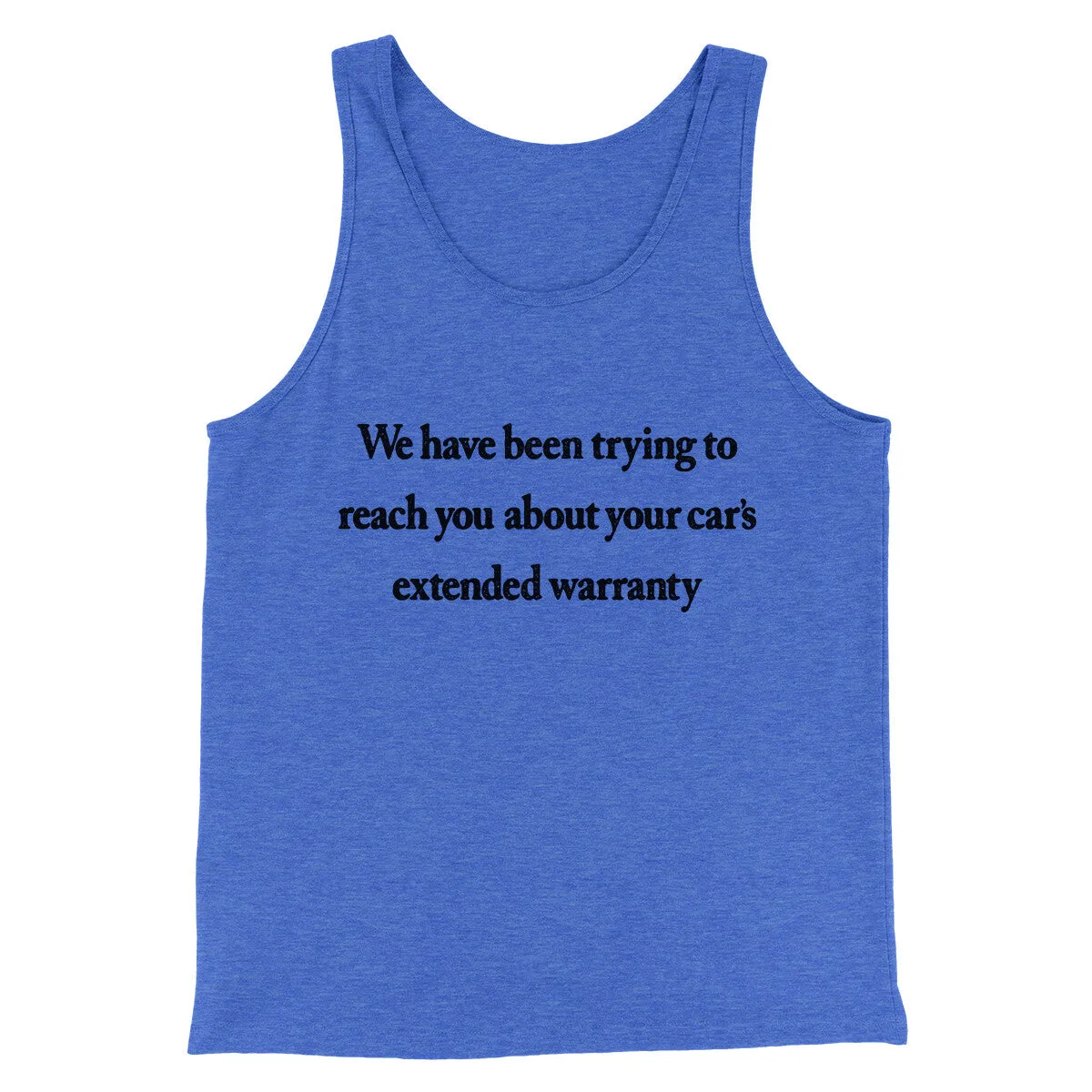 We Have Been Trying To Reach You About Car’s Extended Warranty Funny Men/Unisex Tank Top