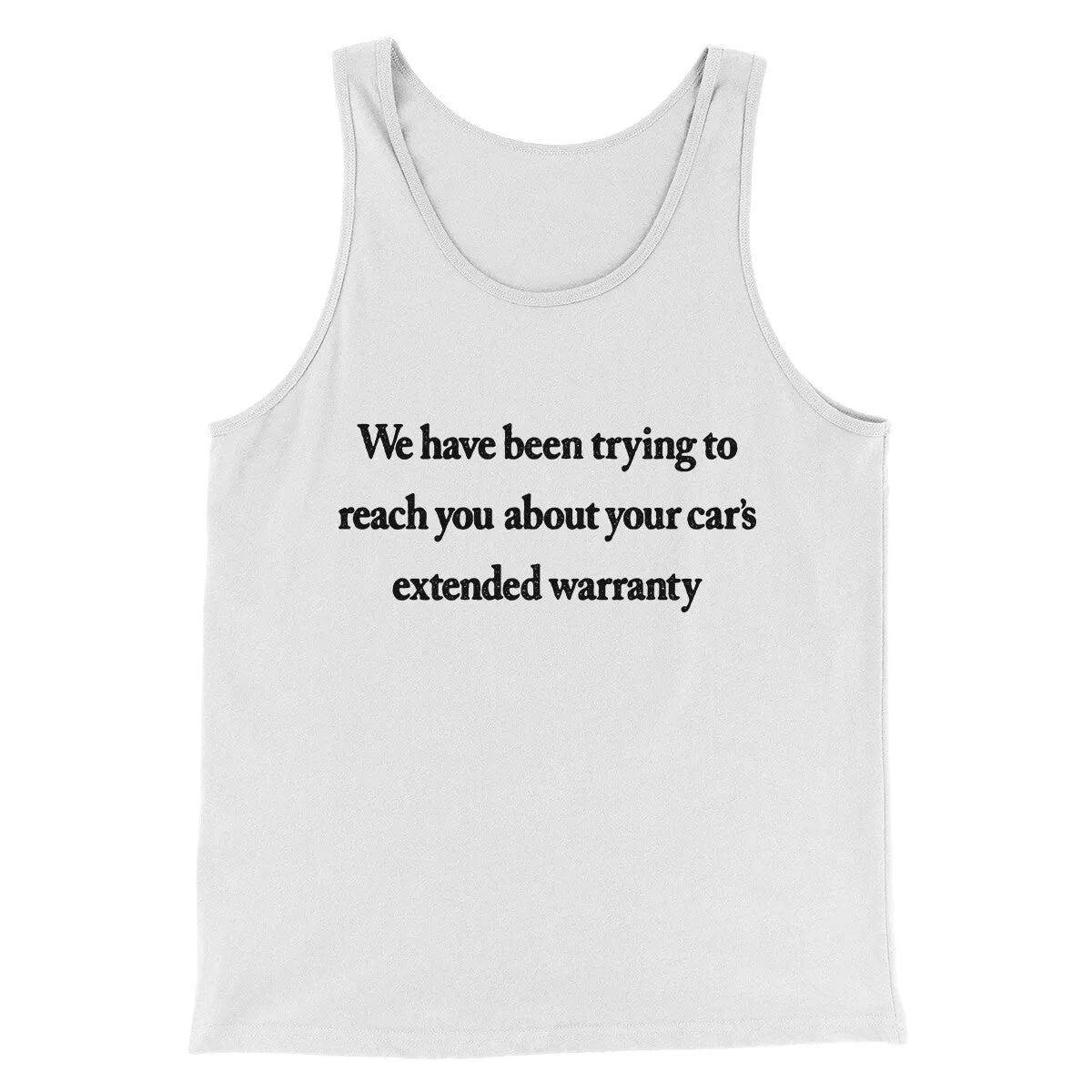 We Have Been Trying To Reach You About Car’s Extended Warranty Funny Men/Unisex Tank Top